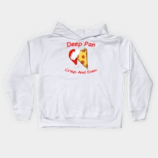 Deep Pan Crisp And Even Kids Hoodie